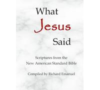 What Jesus Said: Scriptures from the New American Standard Bible