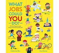 What Jobs Could YOU Do?: Discover all kinds of exciting and important jobs in this fun-filled and aspirational picture book!