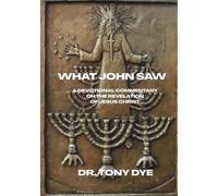 What John Saw: A Devotional Commentary on the Revelation of Jesus Christ
