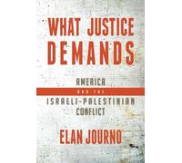 What Justice Demands: America and the Israeli-Palestinian Conflict