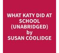 What Katy Did At School (unabridged) (audiolibro)