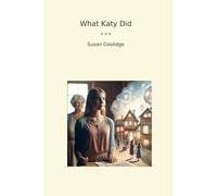 What Katy Did (Classic Books)