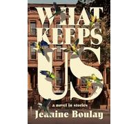 What Keeps Us: a novel in stories