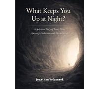 What Keeps You Up at Night?: A Spiritual Story of Love, Pain, Ancestry, Endurance, and Eternal Hope