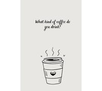 What kind of coffee do you drink?: Coffe, I Love Coffe, Coffe it's my life, Coffe it's favorit