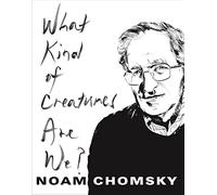 What Kind of Creatures Are We? (Columbia Themes in Philosophy)