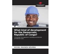What kind of development for the Democratic Republic of Congo?: Comprador bourgeoisie or building a productive proletarian class