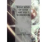 WHAT KIND OF STAR ARE YOU? WORKBOOK