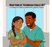 What Kind of Technician Could I Be?: A Children’s Guide to Healthcare Support Careers