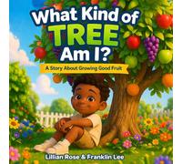 What Kind of Tree Am I?: A Story About Growing Good Fruit (Growing with God Series: Fruit)