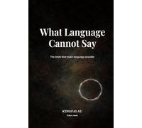 What Language Cannot Say: The limits that make language possible