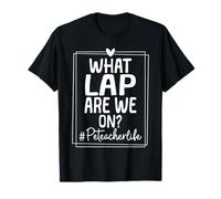 What Lap Are We on? PeTeacher Camiseta