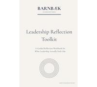 What Leadership Actually Feels Like: Practical reflection tools for real leadership situations (Barnbæk Leadership Series)