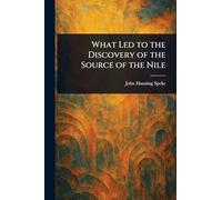 What Led to the Discovery of the Source of the Nile