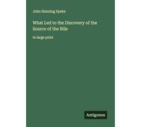 What Led to the Discovery of the Source of the Nile: in large print