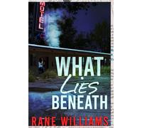 What Lies Beneath: Behind Every Lie is A Truth Desperate to Surface