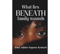 What lies beneath family wounds (E-book To Go, short and inspiring reads wherever you are !)