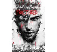 What Lies Beneath Fractured Minds: A Dark Psychological Thriller