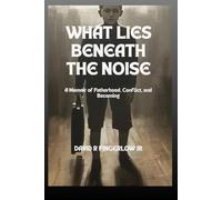 What Lies Beneath The Noise: Before I Had Words for It: 1 (The Quiet Truth Collection)