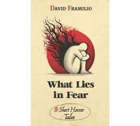 What Lies in Fear: 8 Short Horror Tales