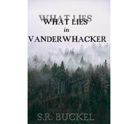 What Lies in Vanderwhacker: A Gothic Thriller
