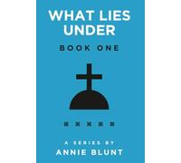 What Lies Under? Book 1: Underneath