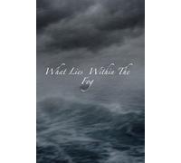 What Lies Within The Fog: And Other Tales From The Dark