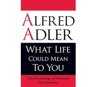 What Life Could Mean to You: The Psychology of Personal Development