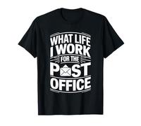 What Life I Work For The Post Office - Camiseta