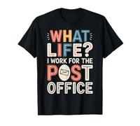 What Life I Work For The Post Office |- Camiseta