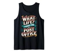 What Life I Work For The Post Office - Camiseta sin Mangas