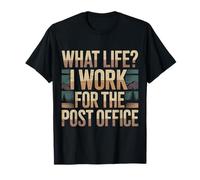 What Life I Work For The Post Office Cartero Cansado |- Camiseta