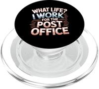 What Life I Work For The Post Office |- PopSockets PopGrip para MagSafe