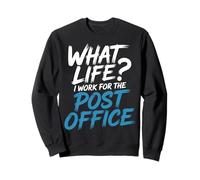 What Life I Work For The Post Office - Sudadera