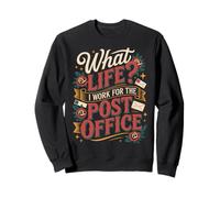 What Life I Work For The Post Office - Sudadera