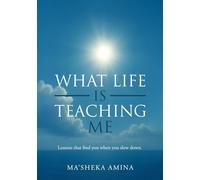 What Life is Teaching Me