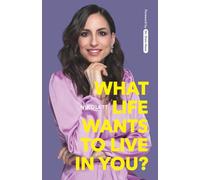 What Life Wants to Live in You?: Tools for a Happy(er) Life