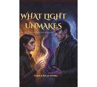 What Light Unmakes: Book One of The Conclave Chronicles