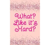 What? Like it's Hard? Journal