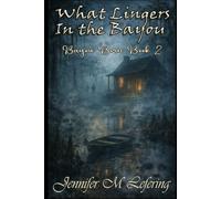 What Lingers In The Bayou: Bayou Born Book 2