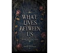 What Lives Between Us: Where Eyes Don’t Leave