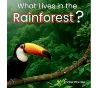 What Lives in the Rainforest?: A rhythmic journey through the rainforest-designed for every learner.: 3 (Habitats)
