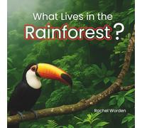 What Lives in the Rainforest?: A Rhythmic Journey Through the Rainforest-Designed for Every Learner: 3 (Habitats)