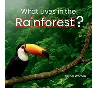 What Lives in the Rainforest?: A Rhythmic Journey Through the Rainforest-Designed for Every Learner (Habitats)