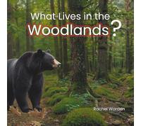What Lives in the Woodlands (Habitats)