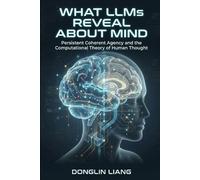 What LLMs Reveal About Mind: Persistent Coherent Agency and the Computational Theory of Human Thought (The Coherent Mind Series)