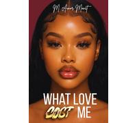 What Love Cost Me (The Love & Consequences Series)