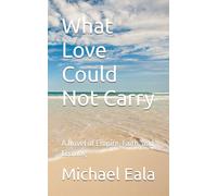 What Love Could Not Carry: A Novel of Empire, Faith, and Leaving