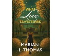 What Love Leaves Behind
