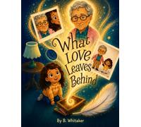 What Love Leaves Behind
